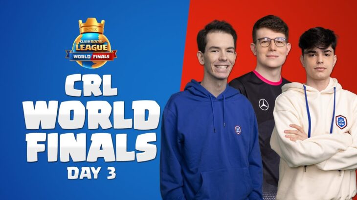 World Finals Day 3! | Clash Royale League 2022